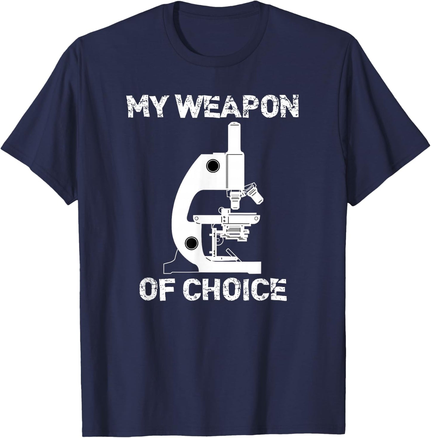 Lab Tech Biologist Gifts Microscope Weapon Of Choice T-Shirt - T-Shirt | Navy