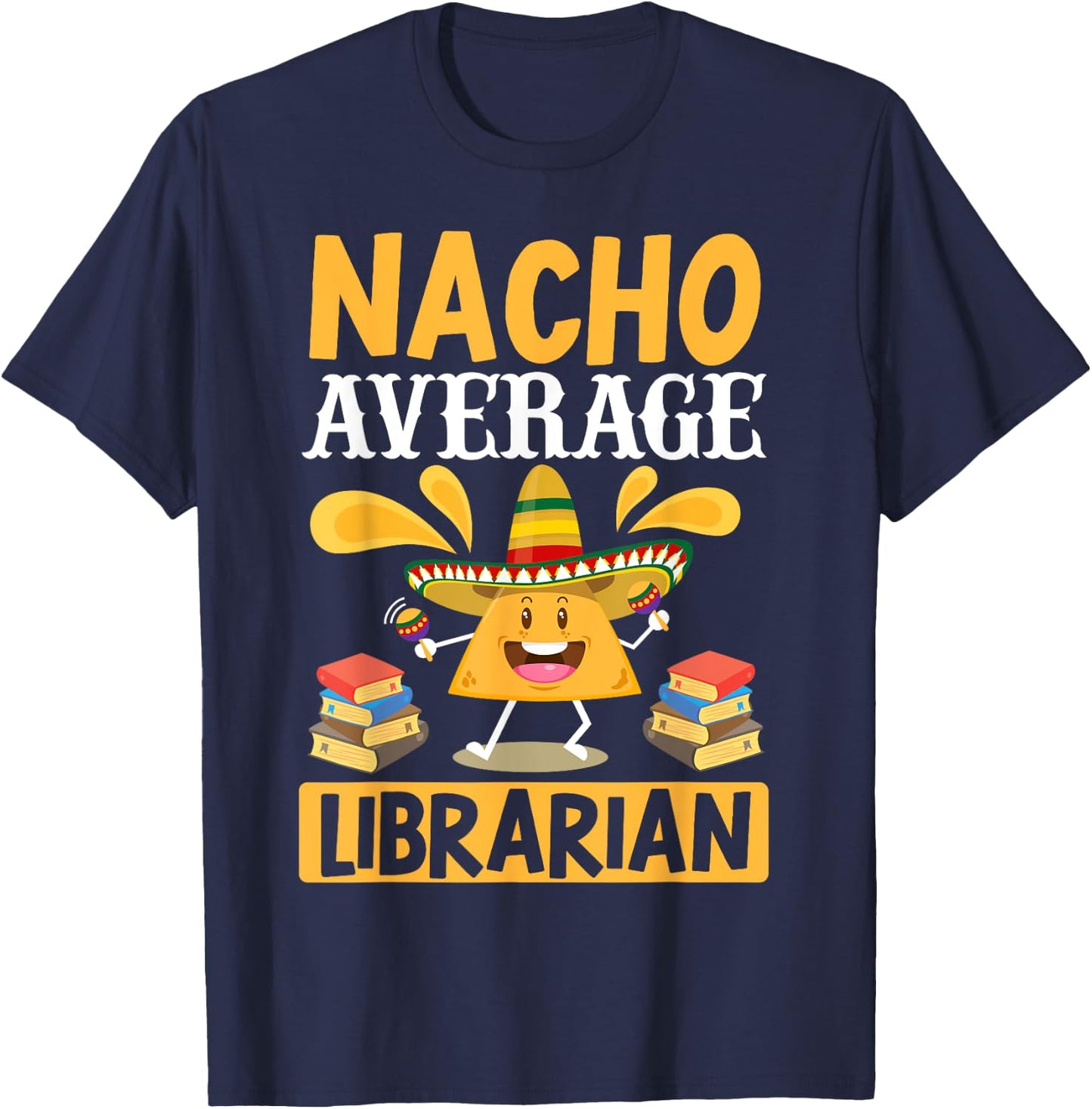 Cinco de Mayo Nacho Average Librarian Library Mexican Party T-Shirt - T-Shirt | Navy
