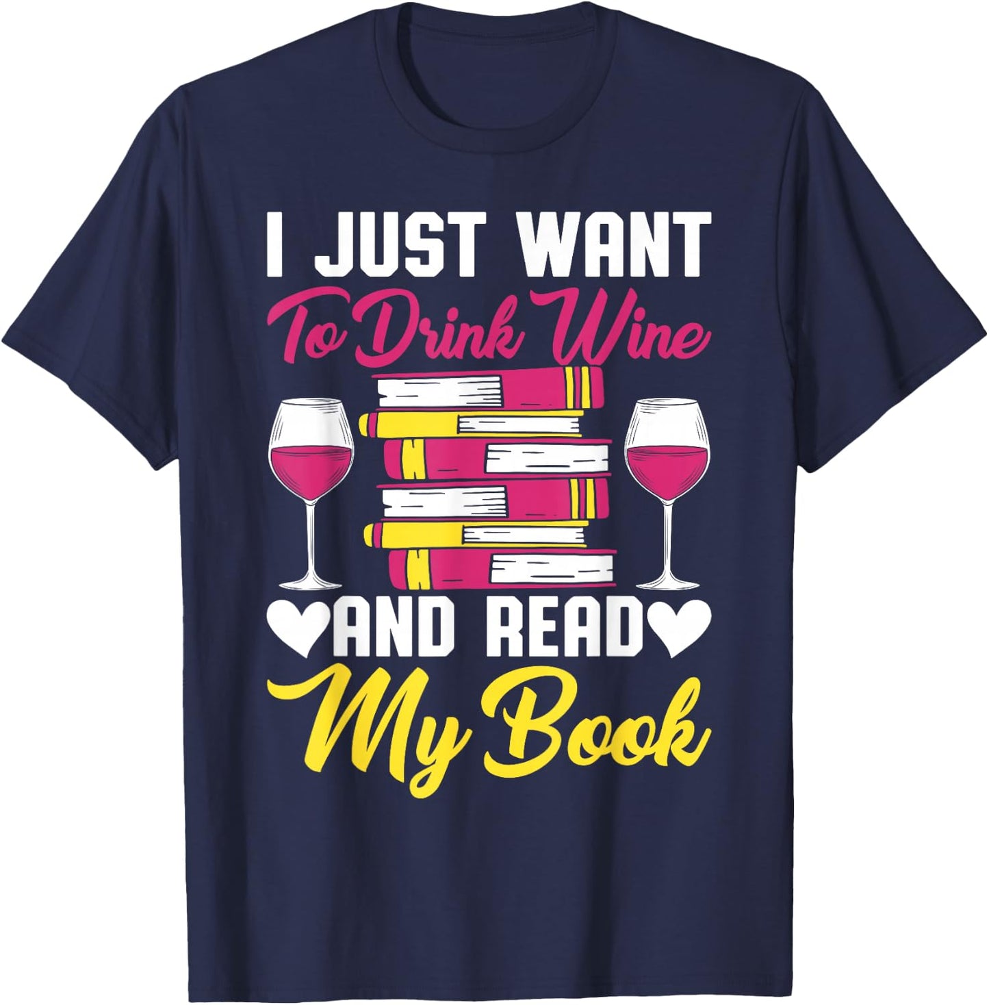 I Drink Wine And Read My Book Reader Book Nerd Geek Lover T-Shirt - T-Shirt | Navy