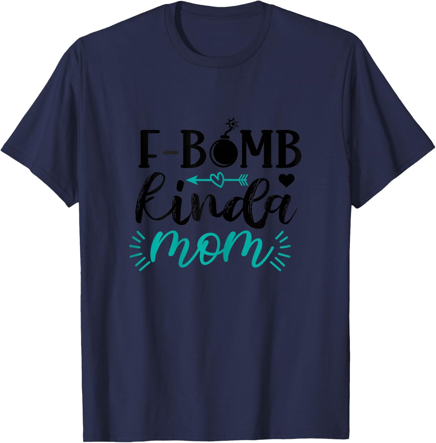 F-Bomb Kinda Mom Funny Mom Life Mother's Day T-Shirt - T-Shirt | Navy