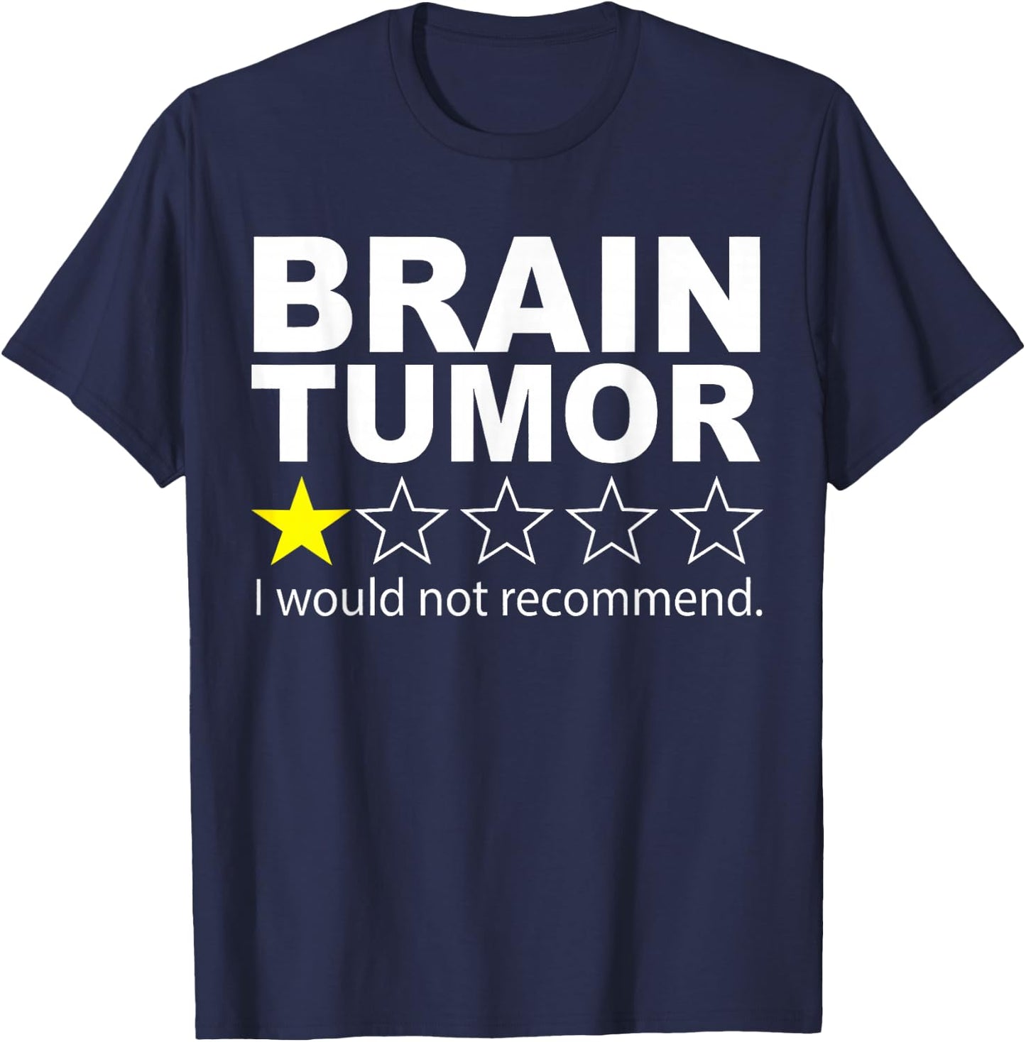 Brain Tumor I Would Not Recommend Brain Cancer Awareness T-Shirt - T-Shirt | Navy