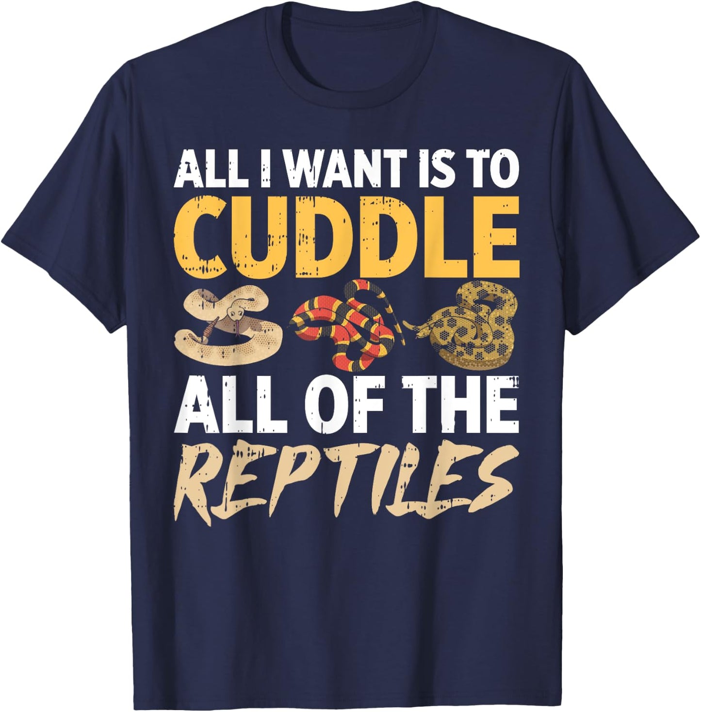 All I Want Is To Cuddle All These Reptiles Lover T-Shirt - T-Shirt | Navy