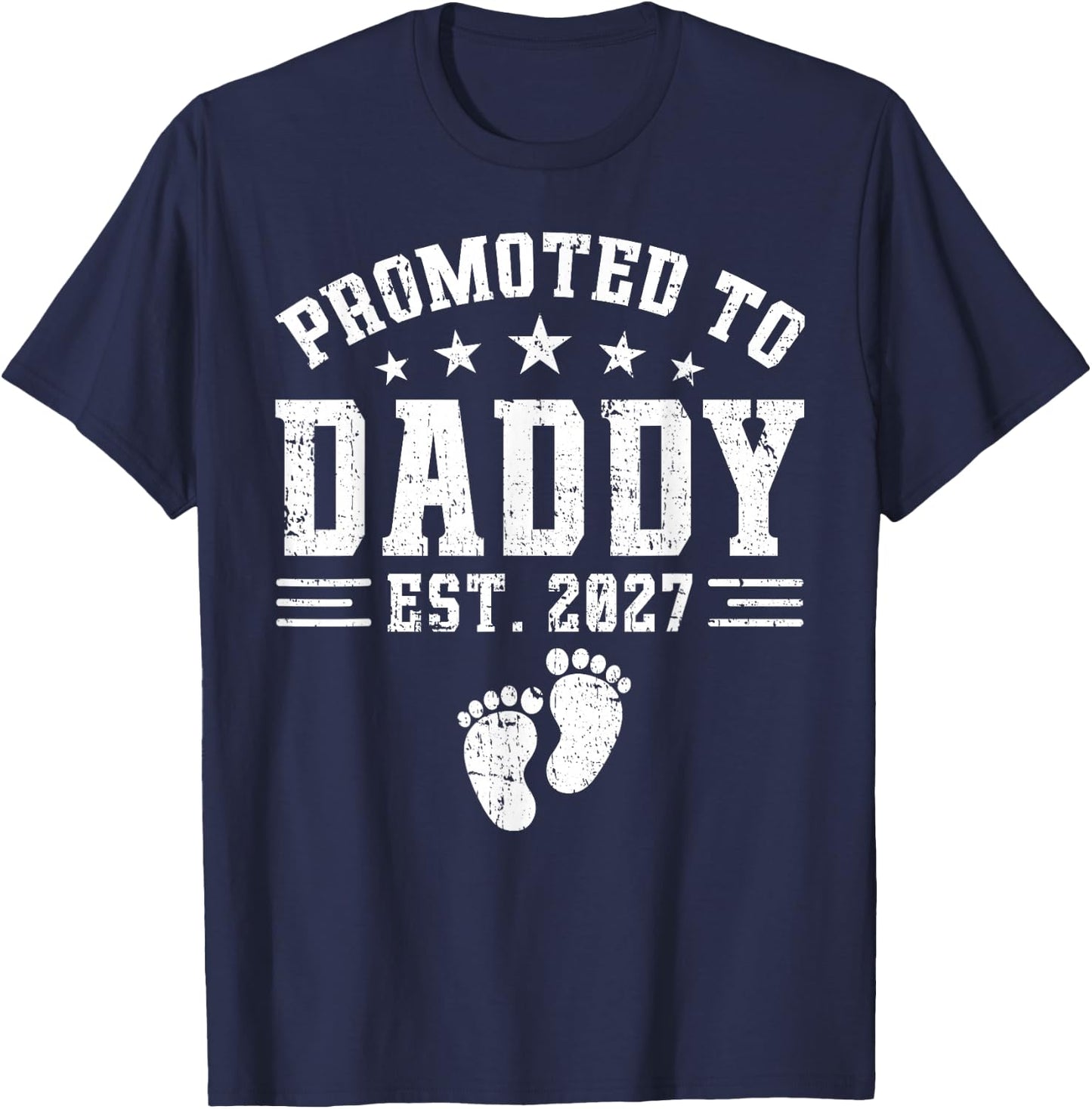 Daddy Est 2027 Promoted to Daddy Baby Announcement T-Shirt - T-Shirt | Navy