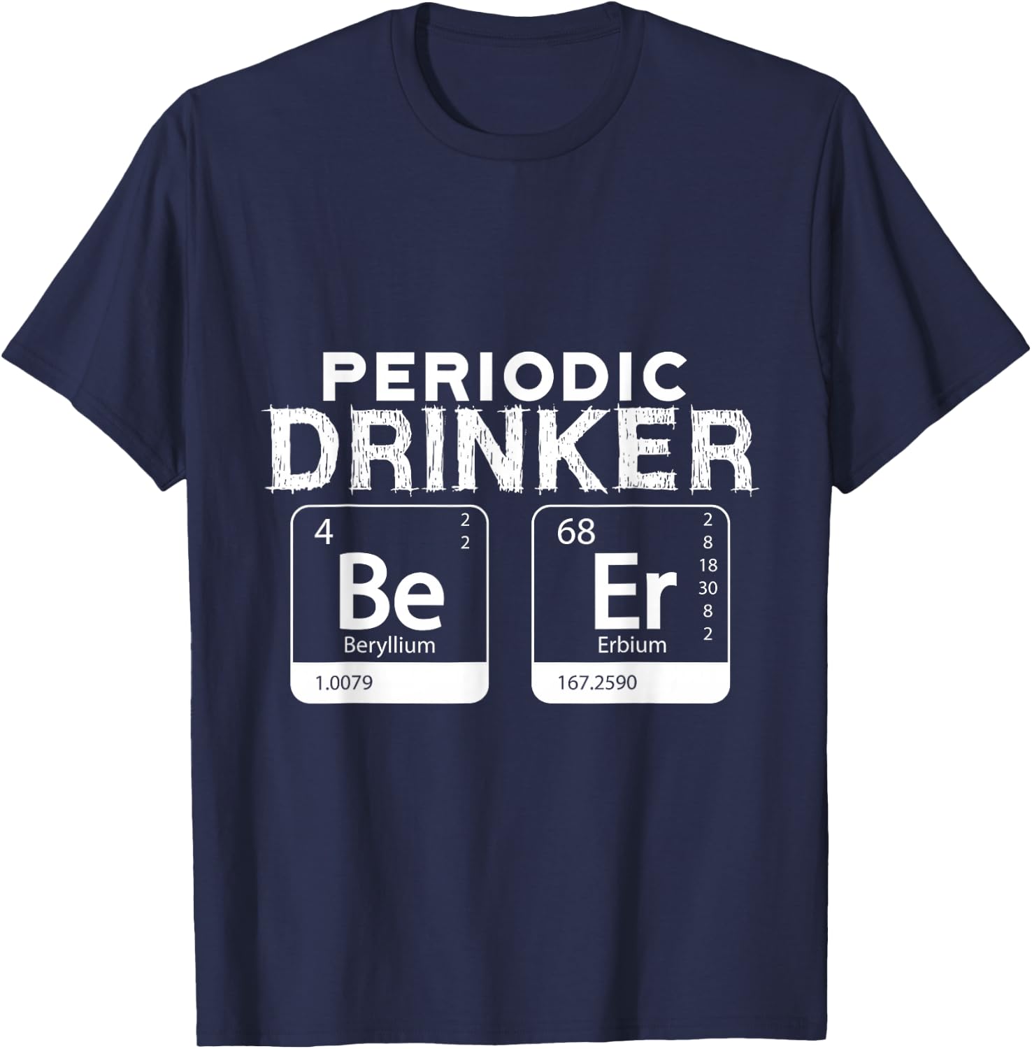 Periodic Table Of Drinking Shirt, Beer , Science Drinking T-Shirt - T-Shirt | Navy