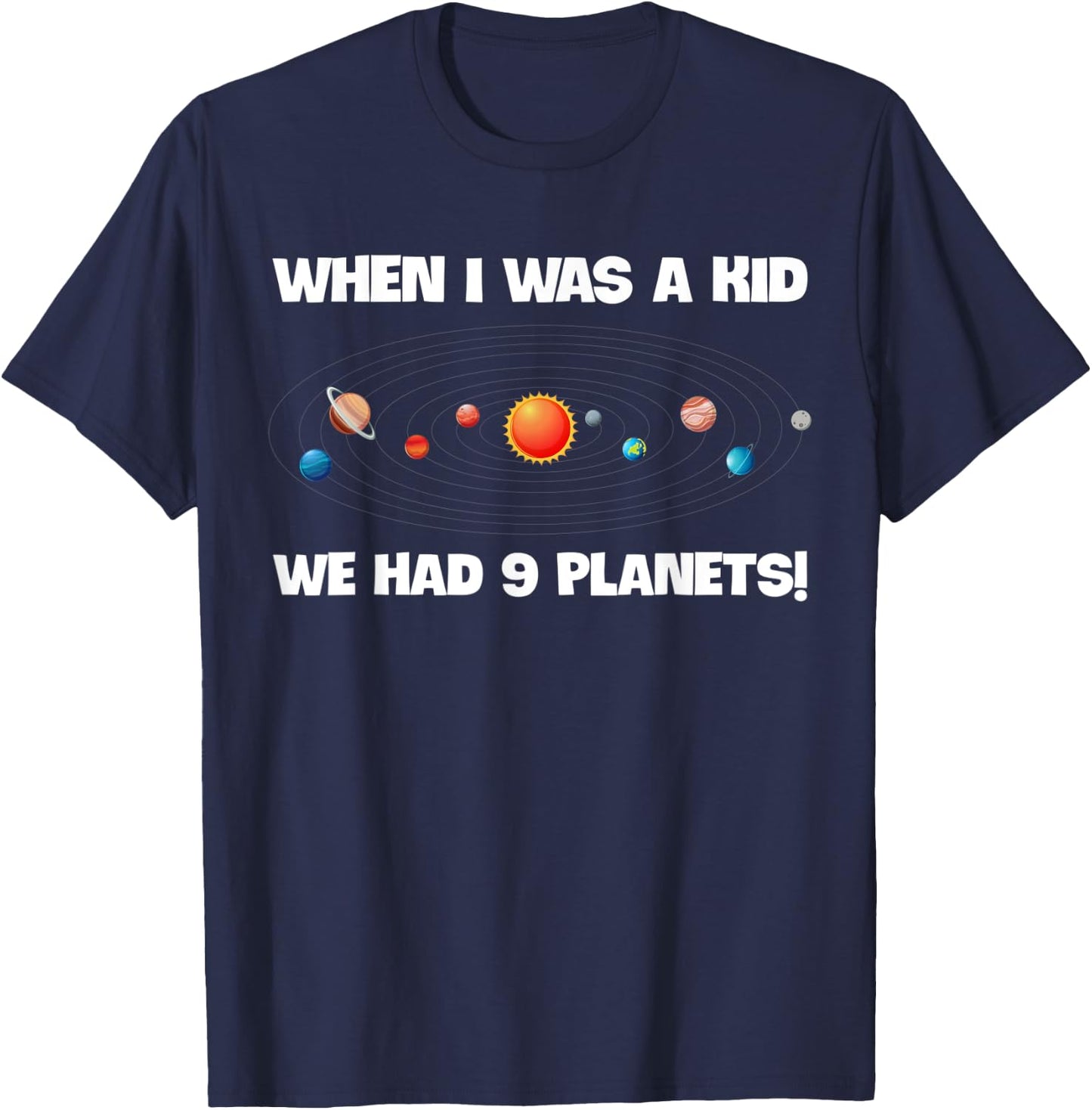 When I Was A Kid We Had 9 Planets Funny Astronomy Space T-Shirt - T-Shirt | Navy