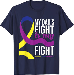 My Dad's Fight is My Fight - Bladder Cancer Awareness T-Shirt - T-Shirt | Navy