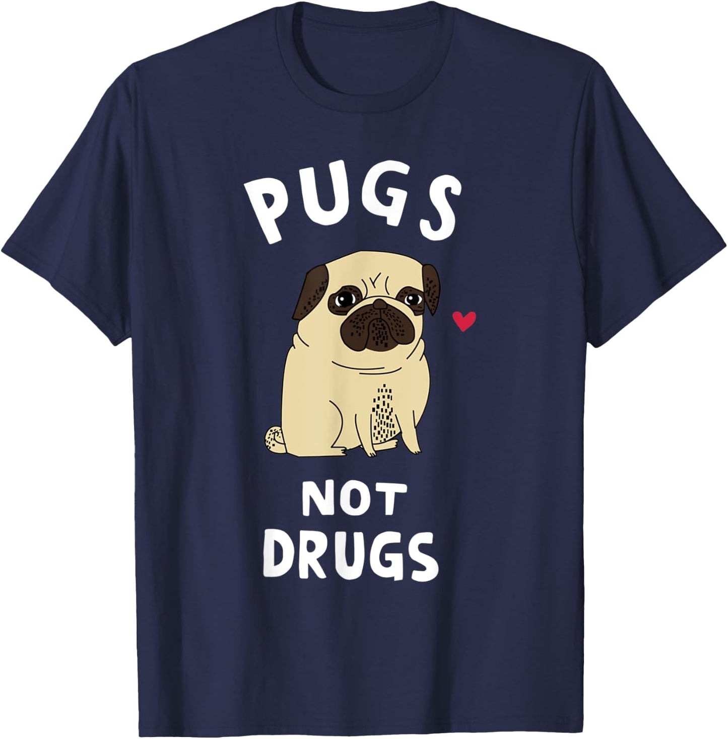 Pugs Not Drugs Funny Gift Dog Lover Pets Men Women T-Shirt - T-Shirt | Navy