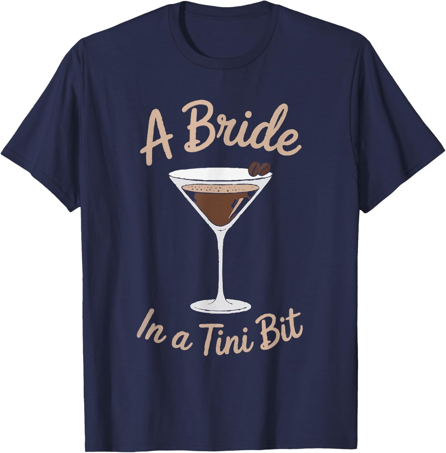 A Bride in a Tini Bit Custom Bride Espresso Martini Themed T-Shirt - T-Shirt | Navy