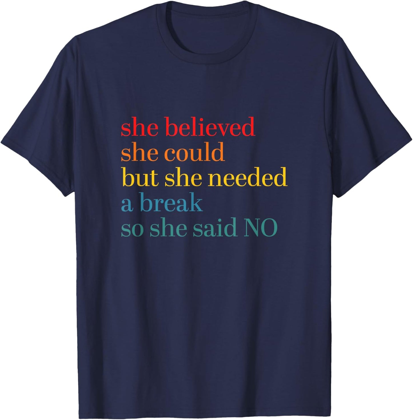 She Believed She Could But She Needed a Break So She Said No T-Shirt - T-Shirt | Navy