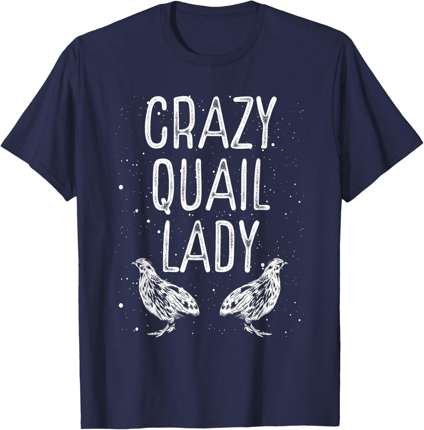 Crazy Quail Lady – Funny Quail Owner Quail Girl Lover T-Shirt - T-Shirt | Navy