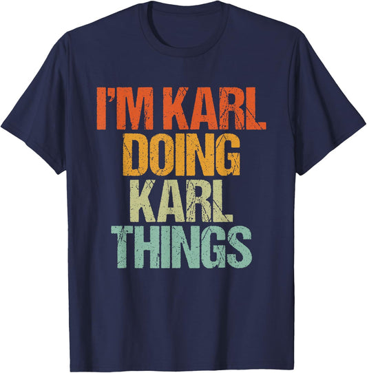 I'm KARL Doing KARL Things Shirt Funny Vintage Birthday T-Shirt - T-Shirt | Navy