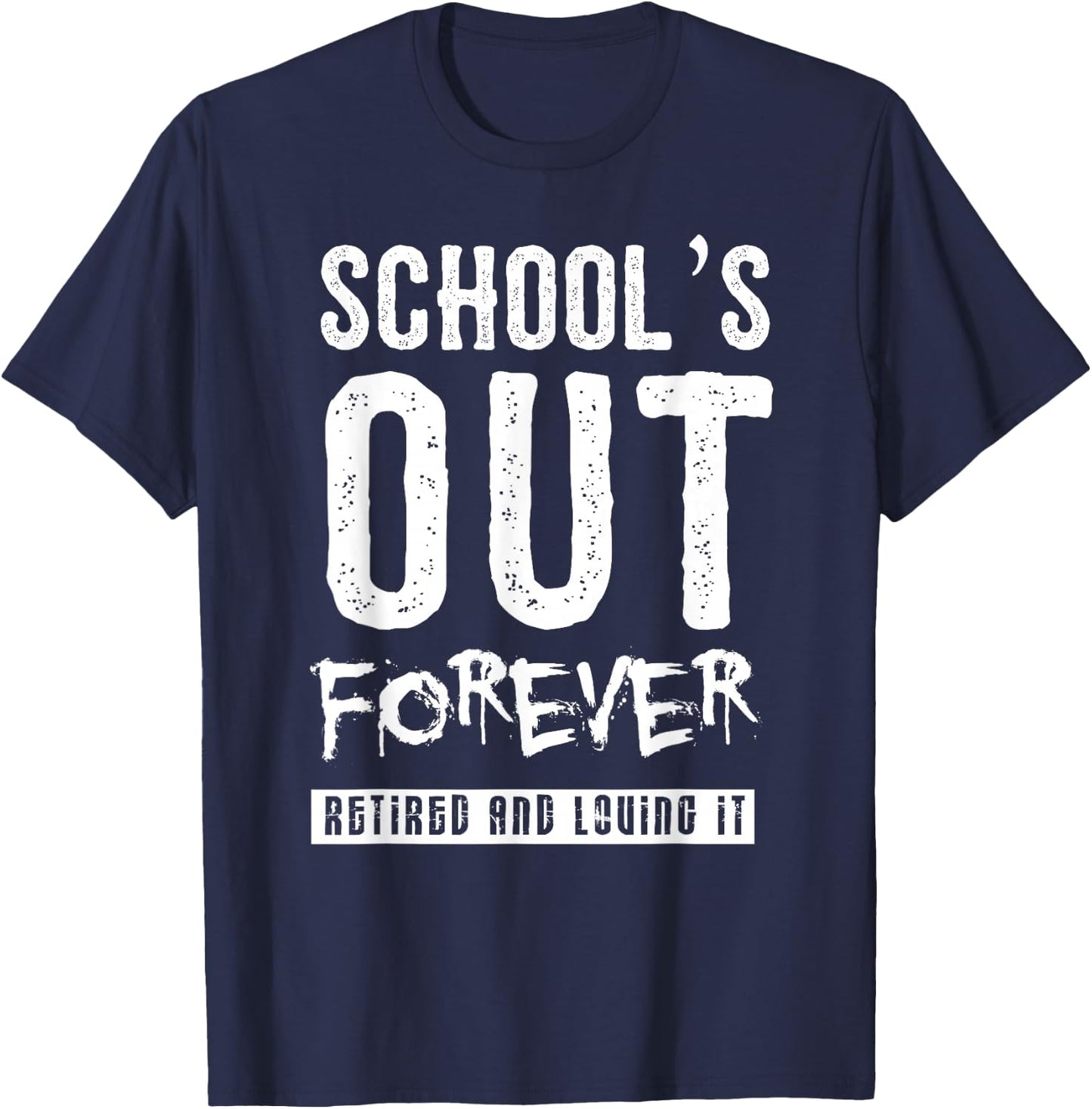 Schools Out Forever Shirt - Funny Teacher Retirement Gift T-Shirt - T-Shirt | Navy