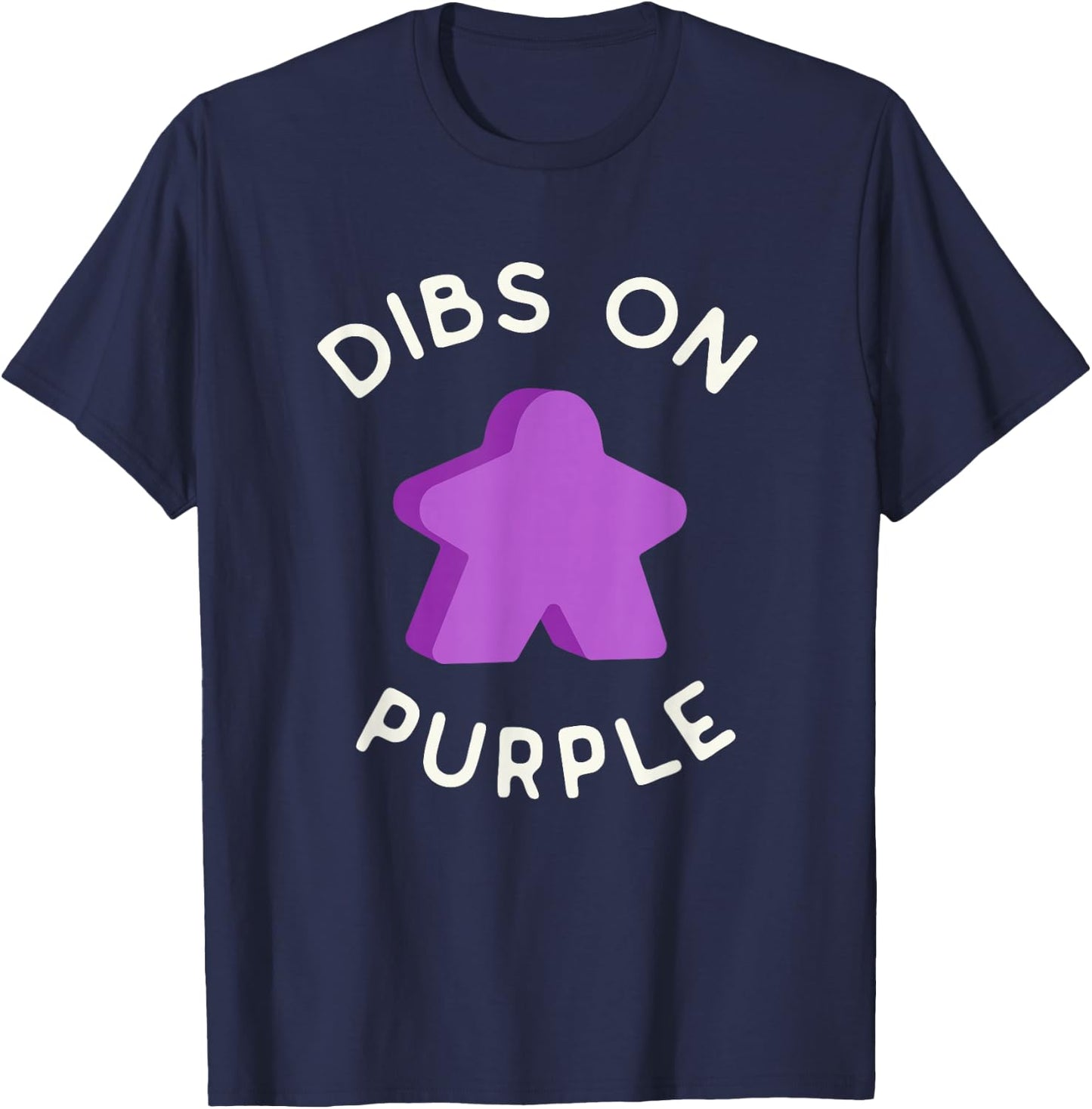 I Call Dibs on the Purple Meeple 'Coz I Always Play Purple! T-Shirt - T-Shirt | Navy