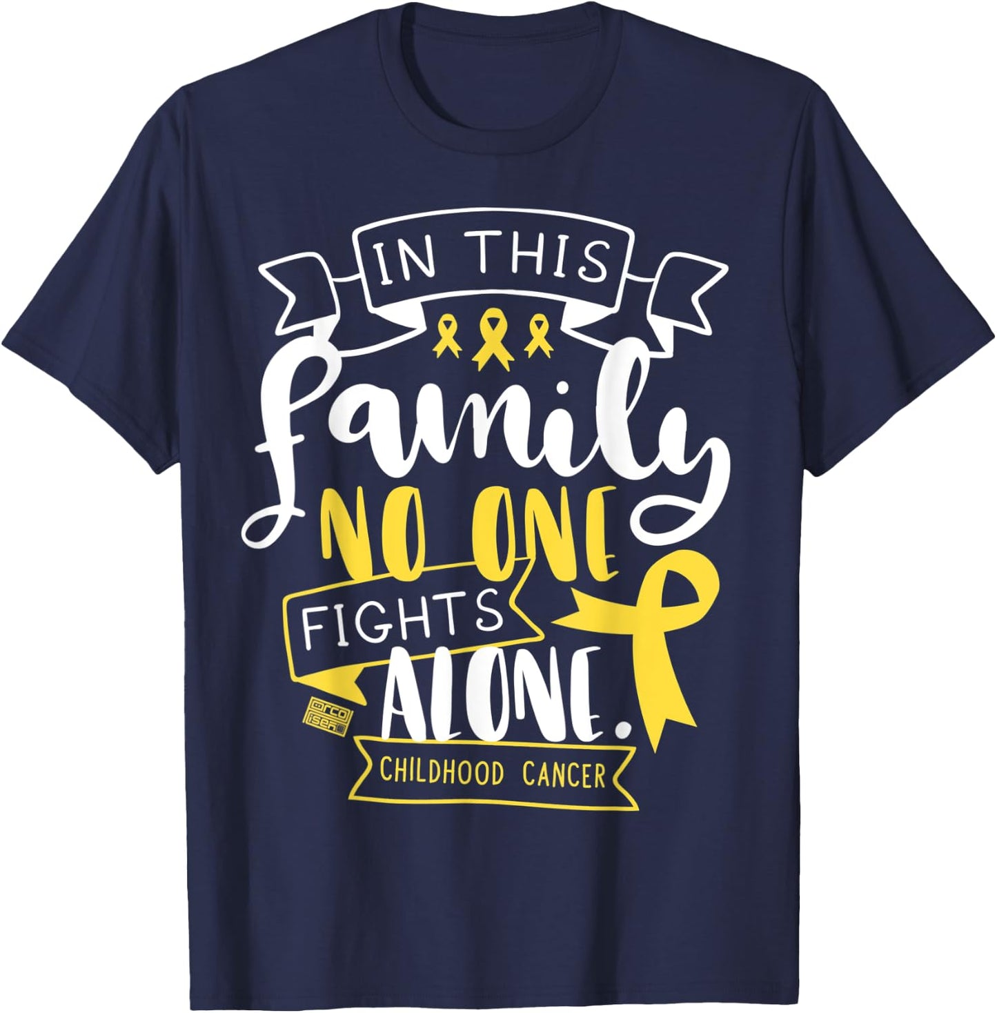 Childhood Cancer Awareness Kid Family No Alone Quote T-Shirt - T-Shirt | Navy