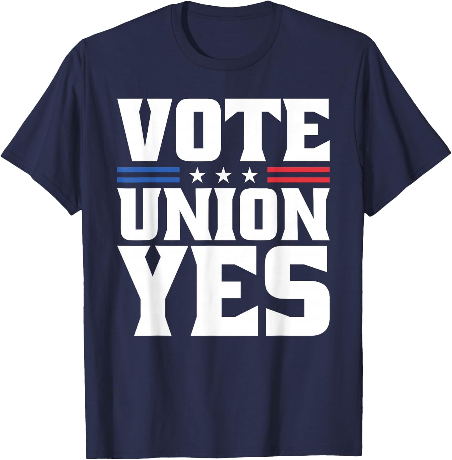 Vote Union Yes For Pro Labor Union Workers T-Shirt - T-Shirt | Navy