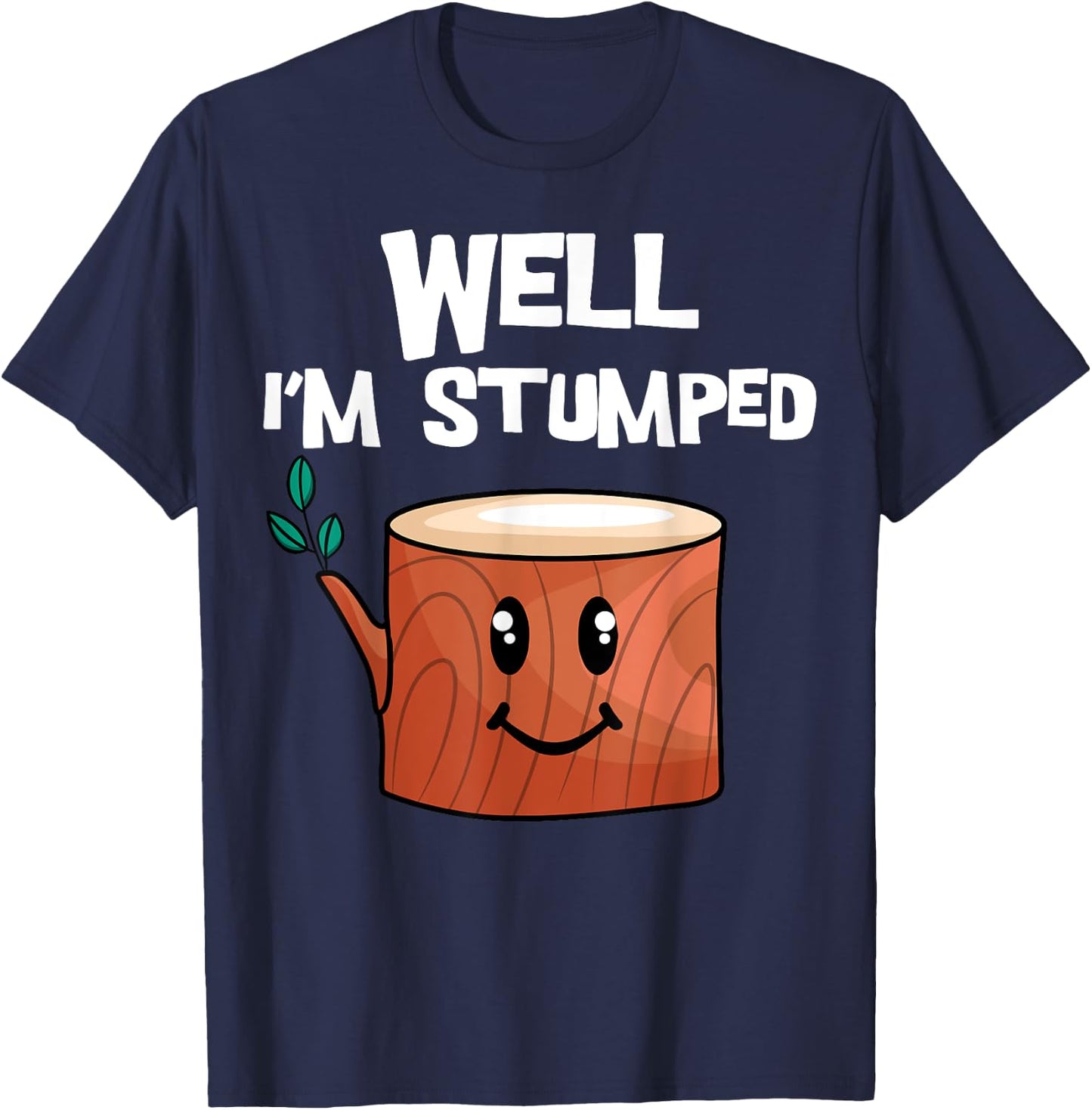 Well I'm Stumped Arborist Tree Surgeon Arboriculturist T-Shirt - T-Shirt | Navy