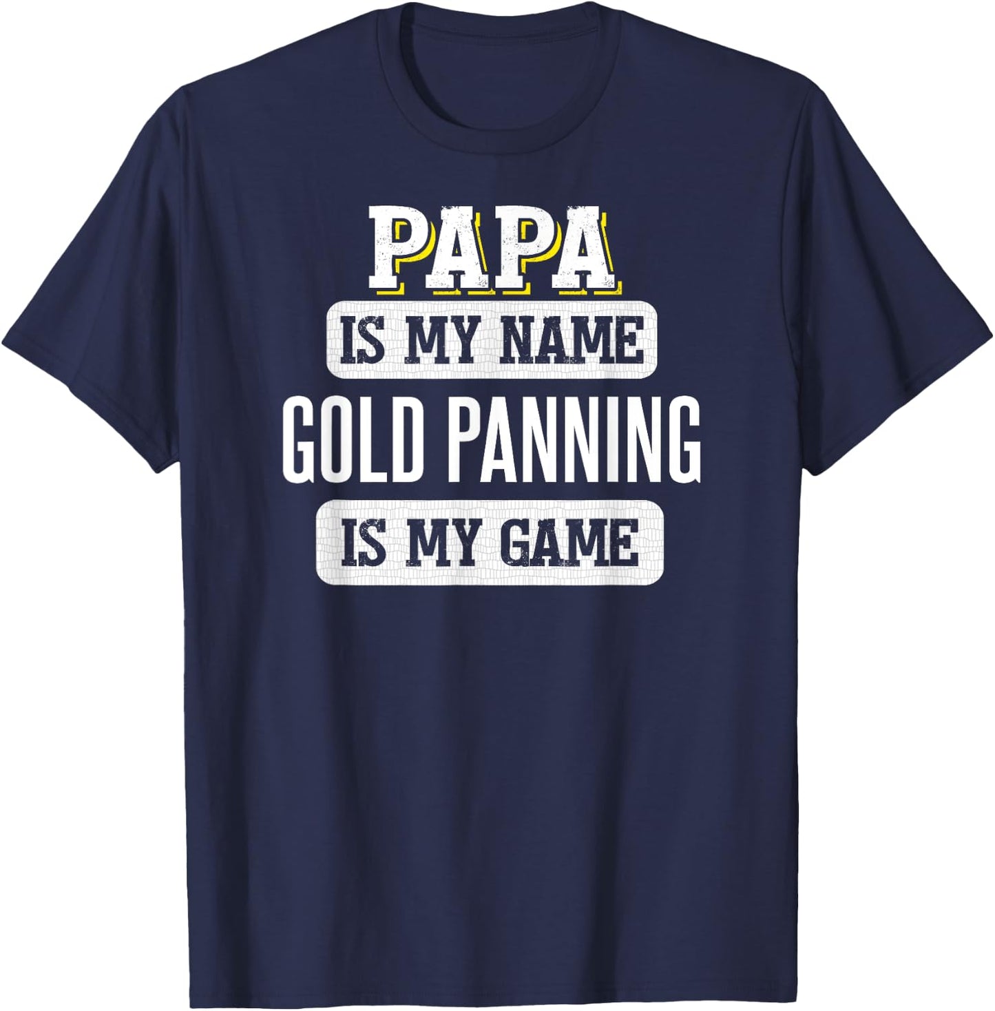 Funny Gold Panning Gift Papa Fathers Day Shirt T-Shirt - T-Shirt | Navy