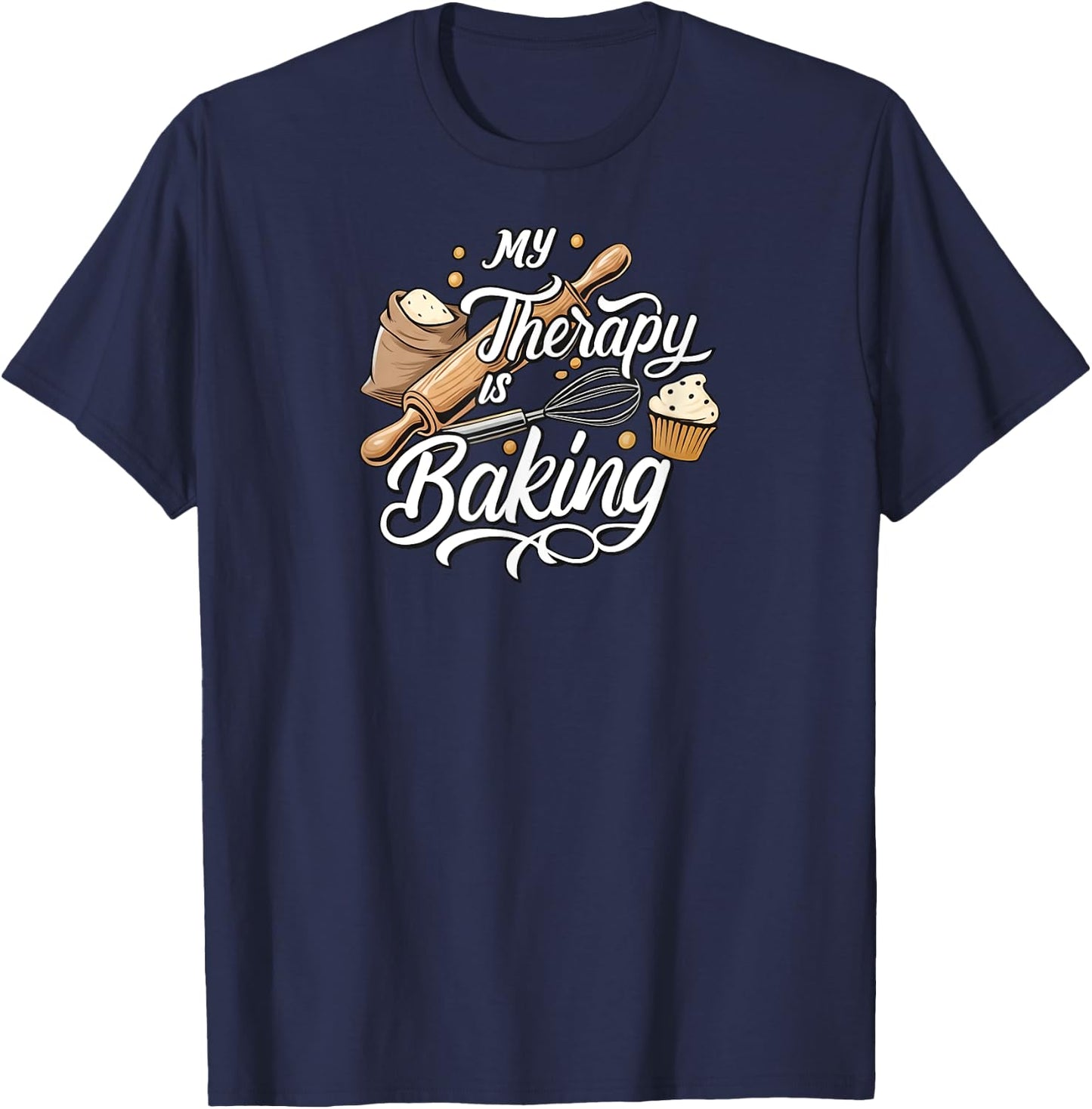 My Therapy Is Baking Funny Baker Design T-Shirt - T-Shirt | Navy
