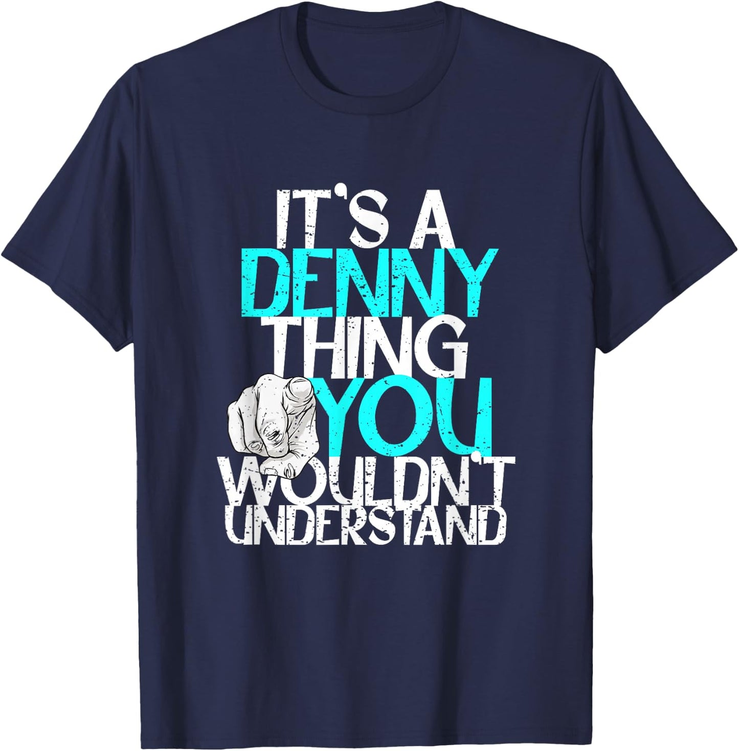 It's A Denny Thing You Wouldn't Understand T-Shirt - T-Shirt | Navy