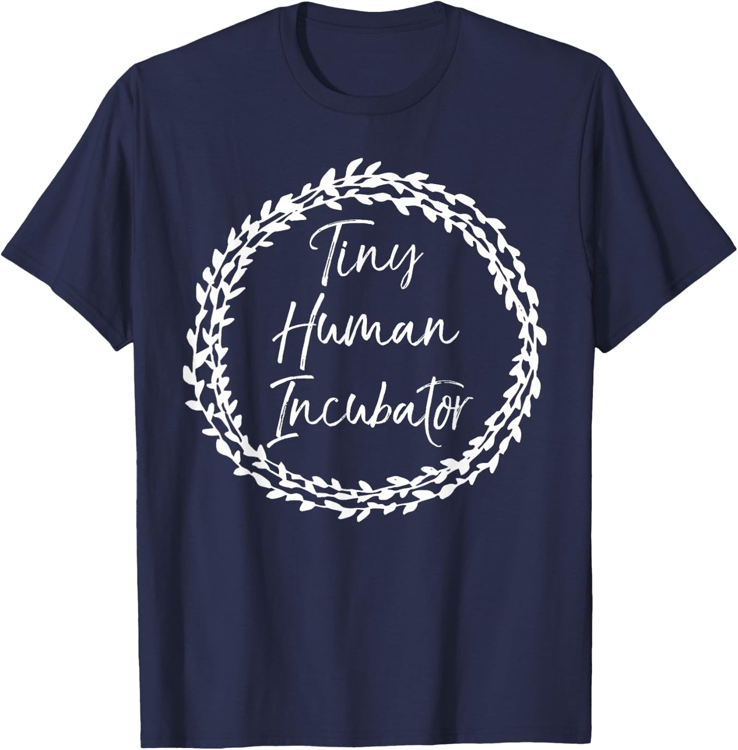 Tiny Human Incubator Shirt Pregnancy Shirt for Pregnant Moms T-Shirt - T-Shirt | Navy