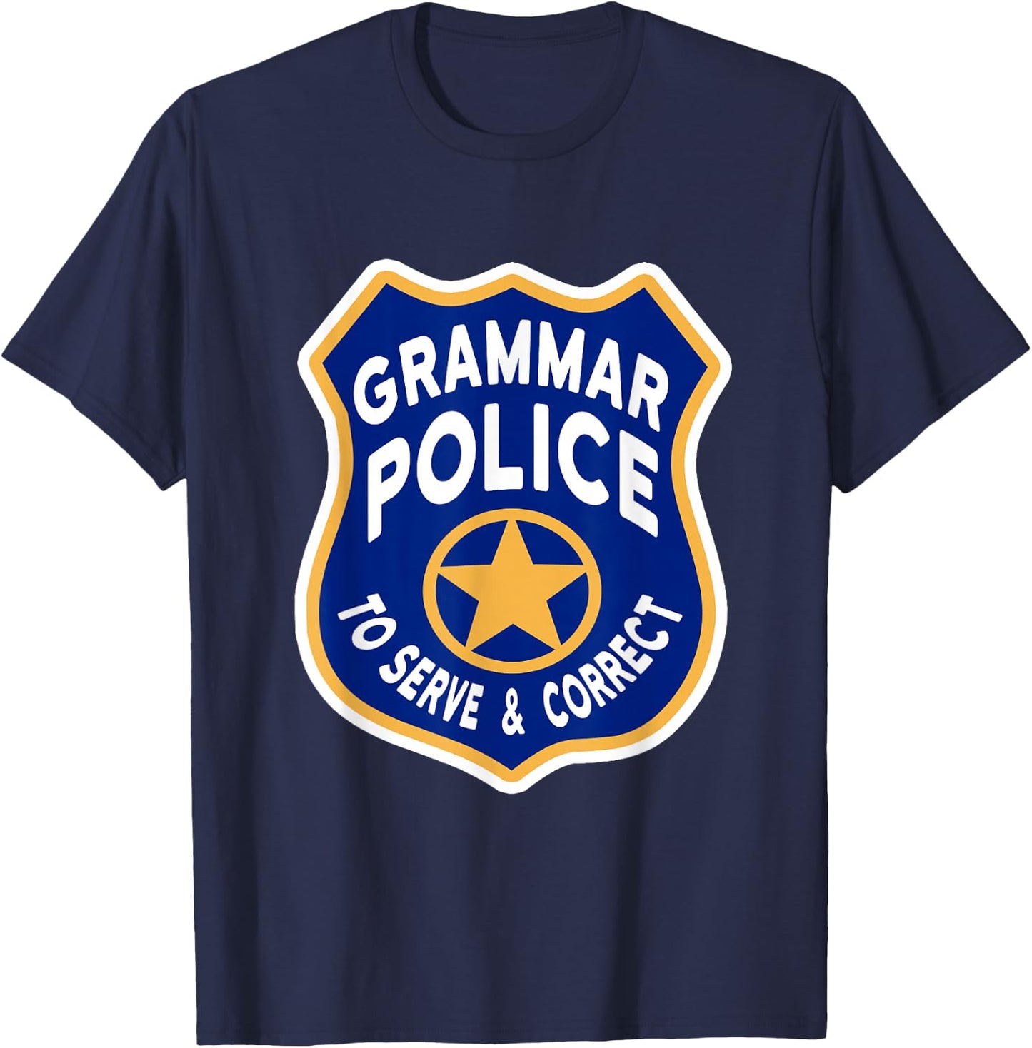Grammar Police Badge - To Serve & Correct T-Shirt - T-Shirt | Navy