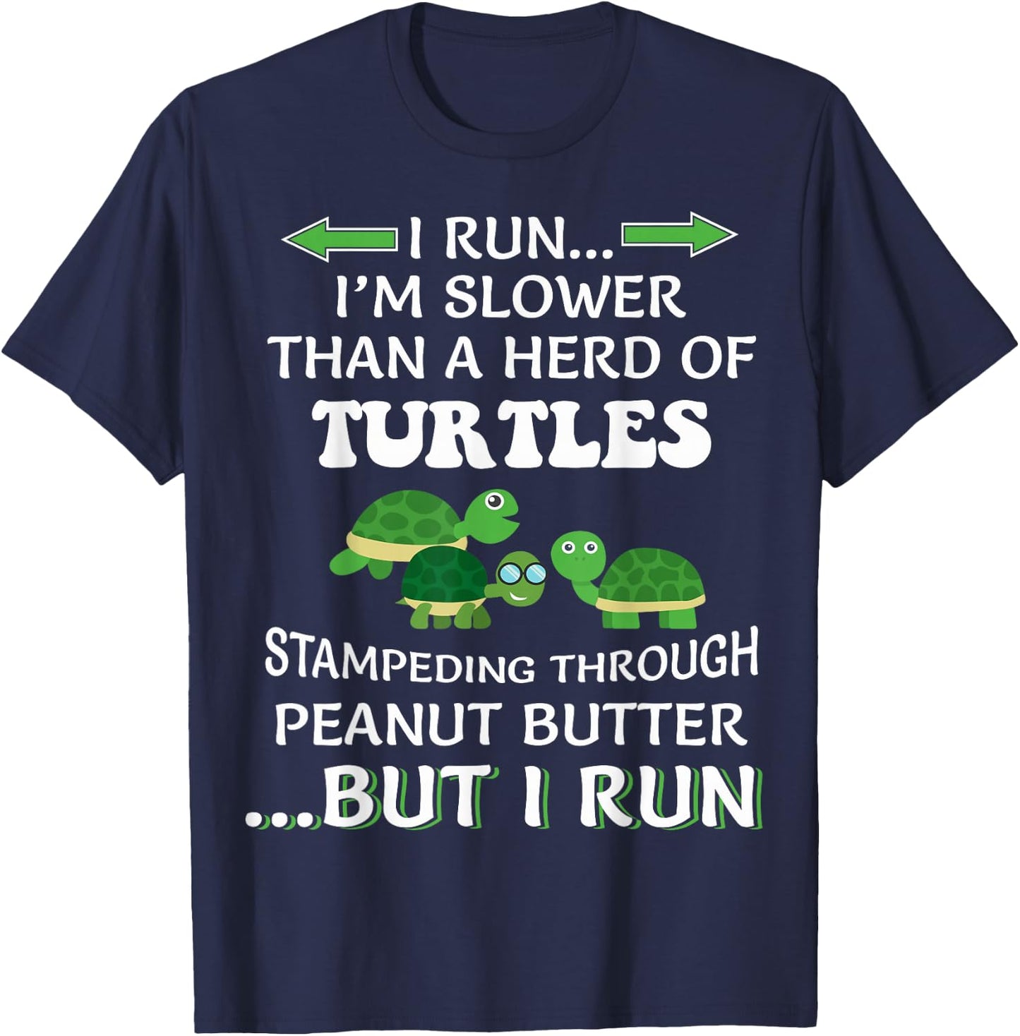 I Run I'm Slower Than A Herd Of Turtles Running Runner Funny T-Shirt - T-Shirt | Navy