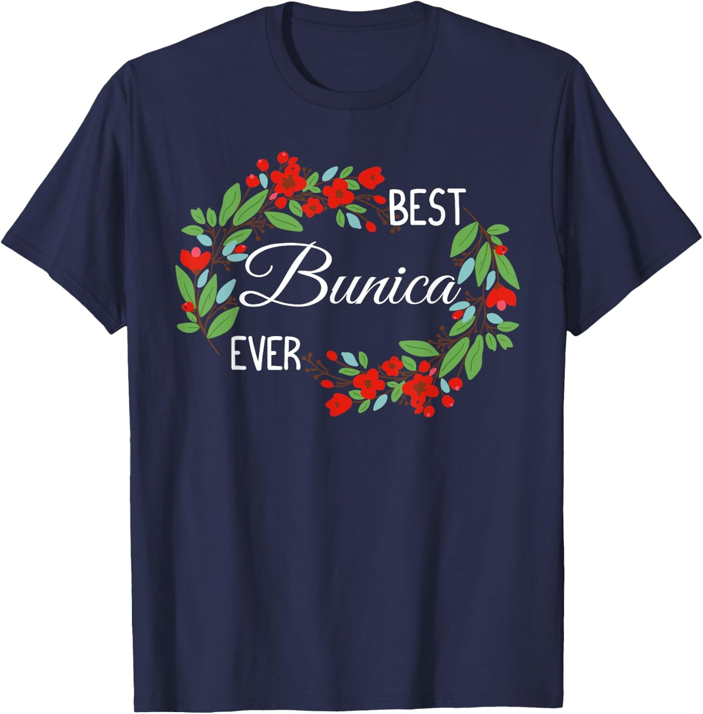 Best Bunica Ever Romanian Grandmother Mother's Day Flowers T-Shirt - T-Shirt | Navy
