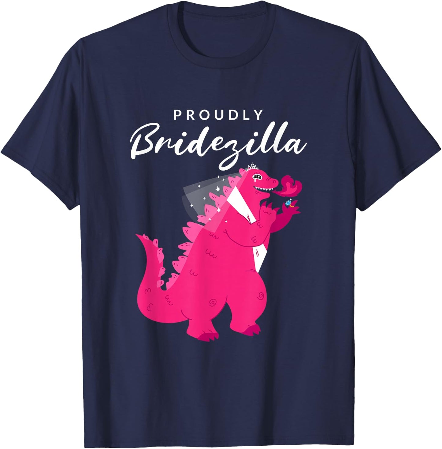 Proudly Bridezilla: Wedding, Bride T-Shirt - T-Shirt | Navy