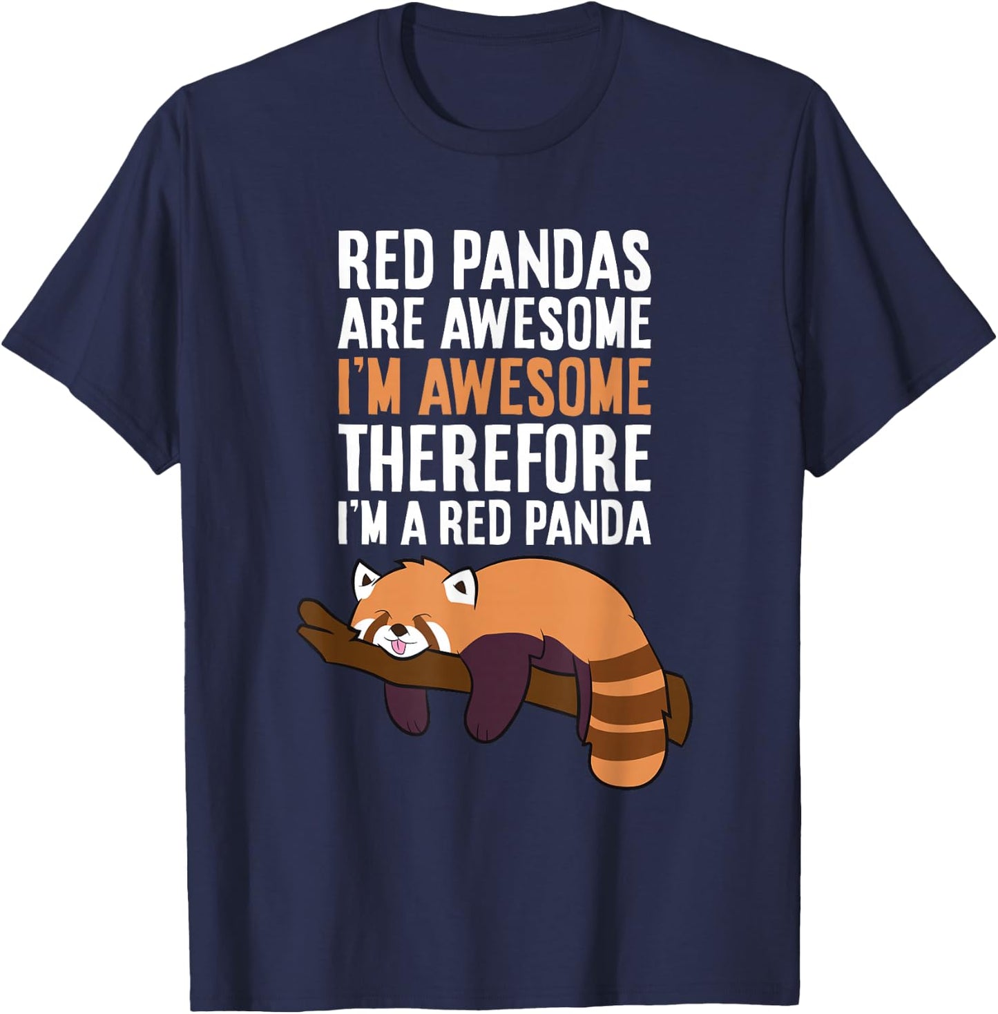 Red Pandas Are Awesome I'm Awesome Therefore I'm A Red Panda T-Shirt - T-Shirt | Navy