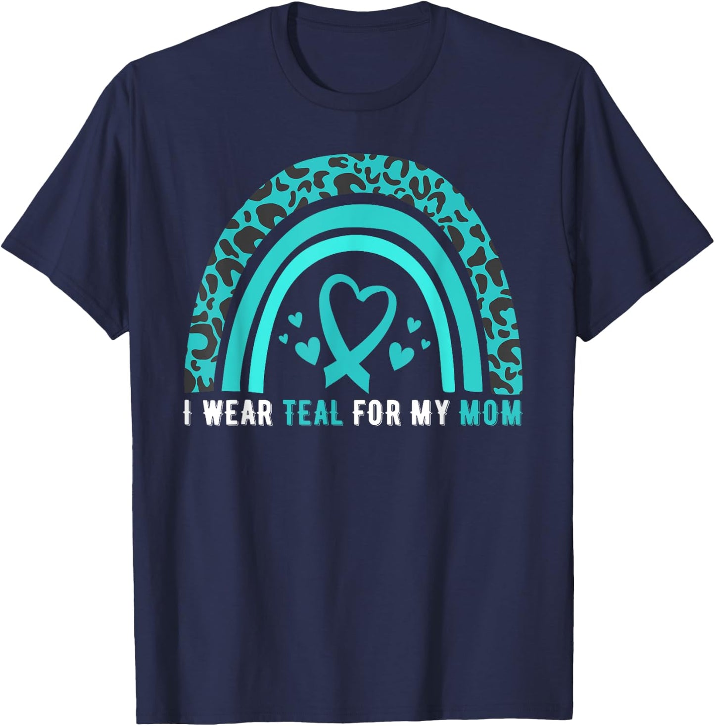 I Wear Teal For My Mom Cervical Cancer Awareness T-Shirt - T-Shirt | Navy