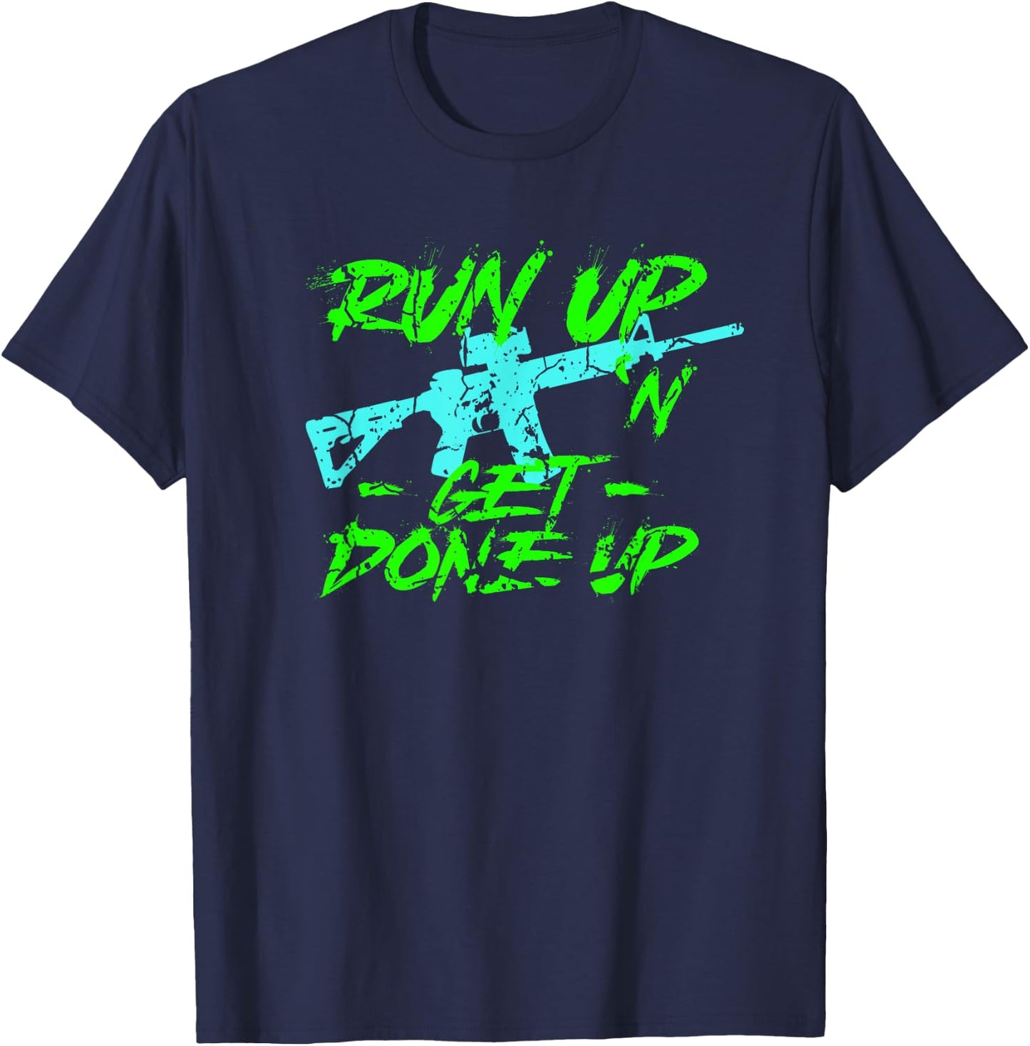 Run Up Get Done Up Funny Joke Tactical Military Operator T-Shirt - T-Shirt | Navy