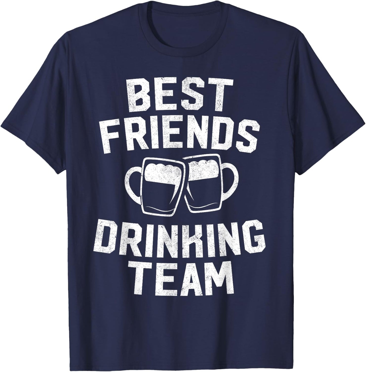 Best Friends Drinking Team Gift Beer Drink Lover Drunk T-Shirt - T-Shirt | Navy