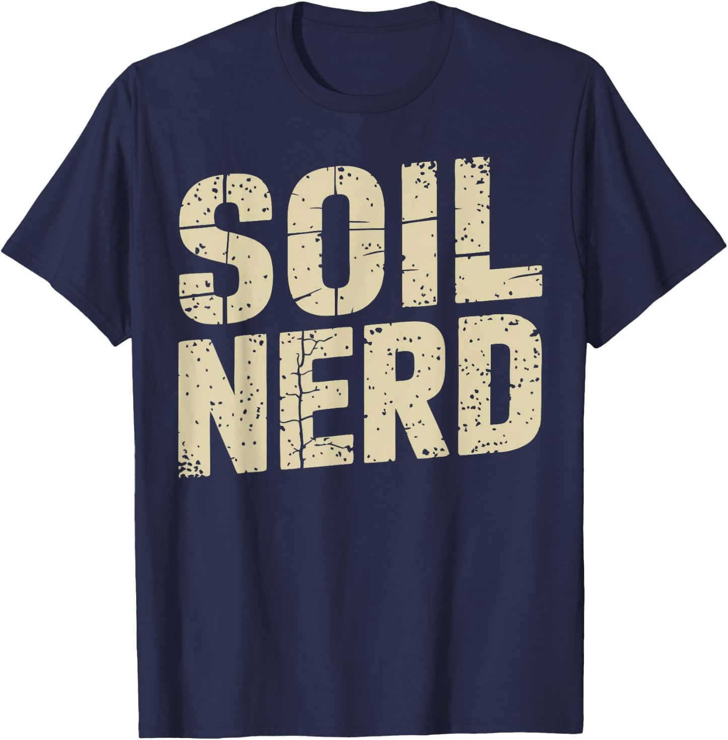 Soil Science Soil Nerd Funny Soil Scientist T-Shirt - T-Shirt | Navy