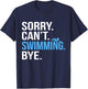 Sorry Can't Swimming Swim Swimmer Coach Men Women Graphic T-Shirt - T-Shirt | Navy