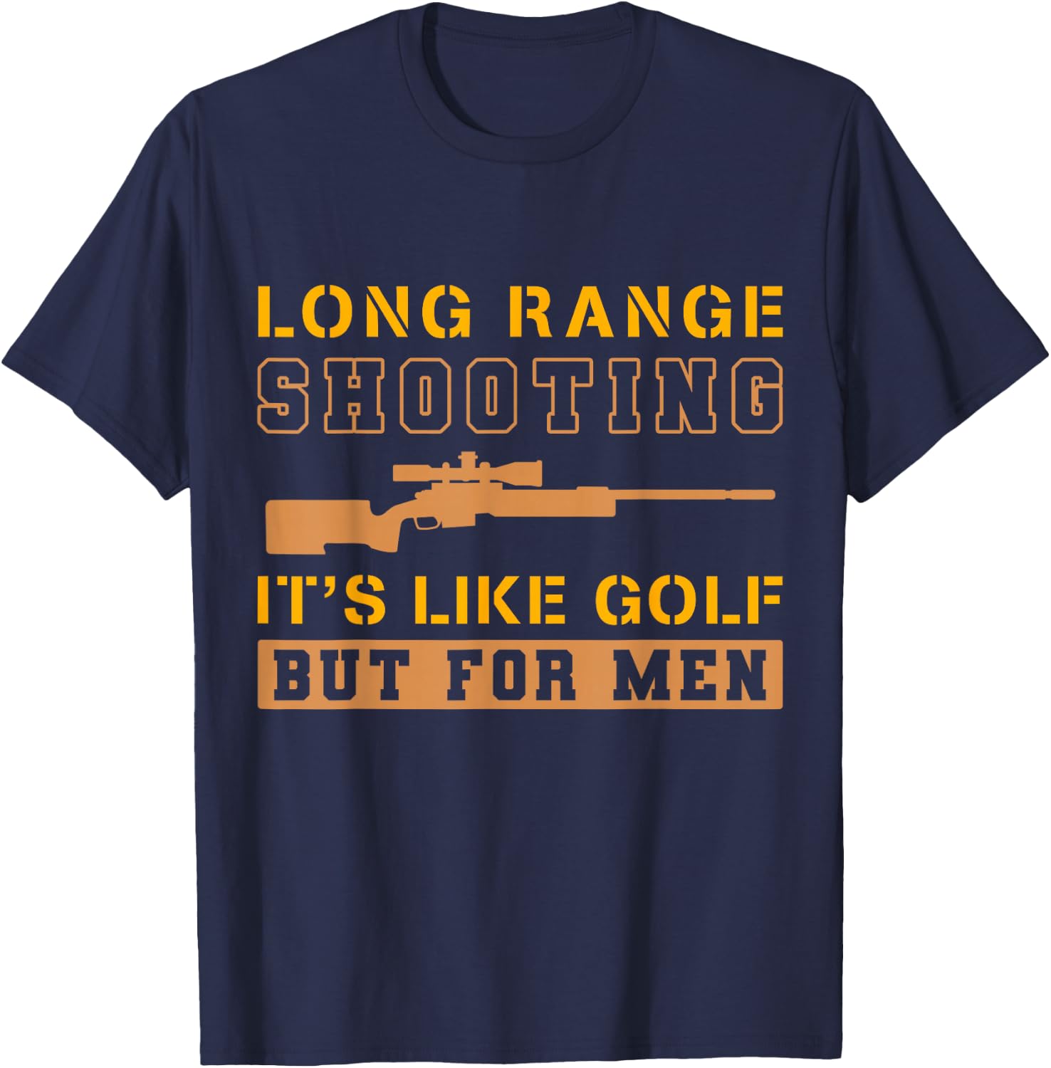 Long Range Shooting It's Like Golf But T-Shirt - T-Shirt | Navy