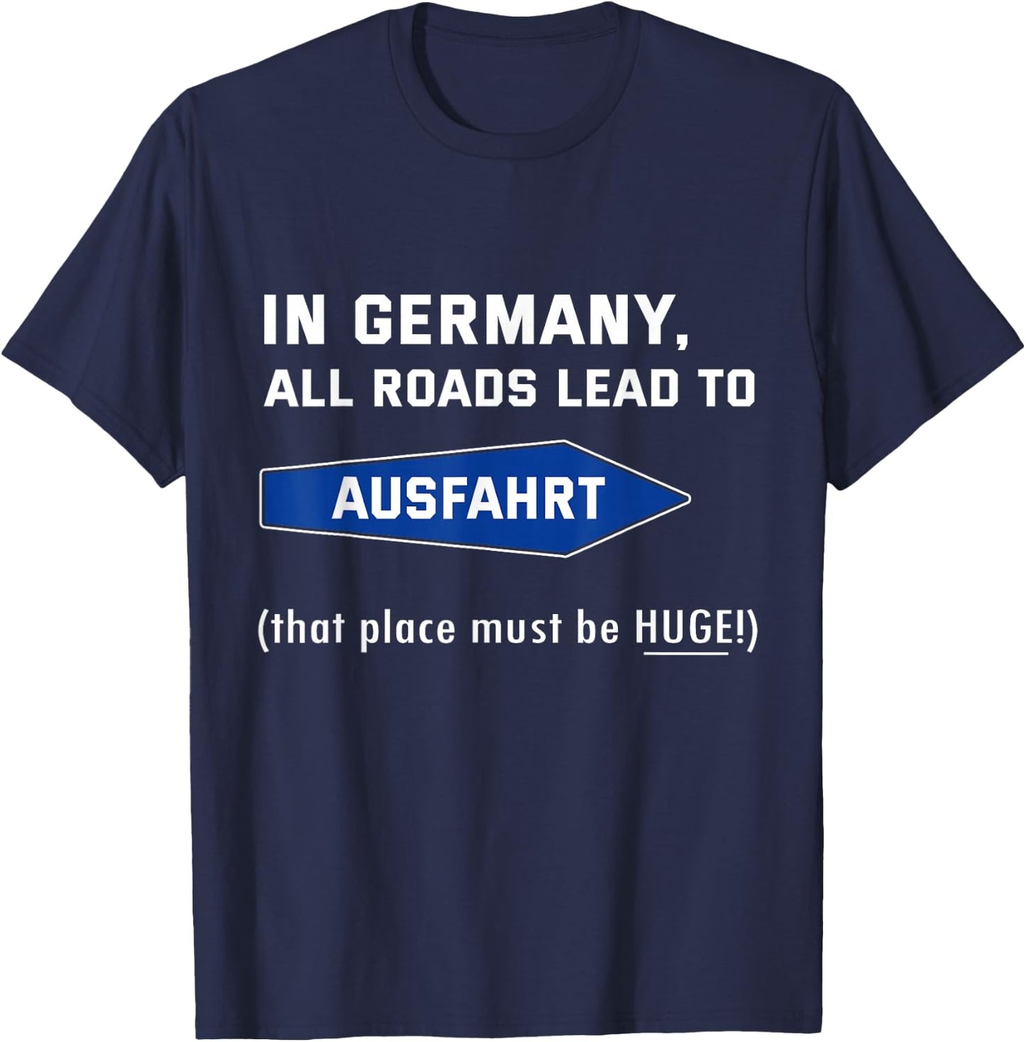 In Germany all roads lead to exit T-Shirt - T-Shirt | Navy