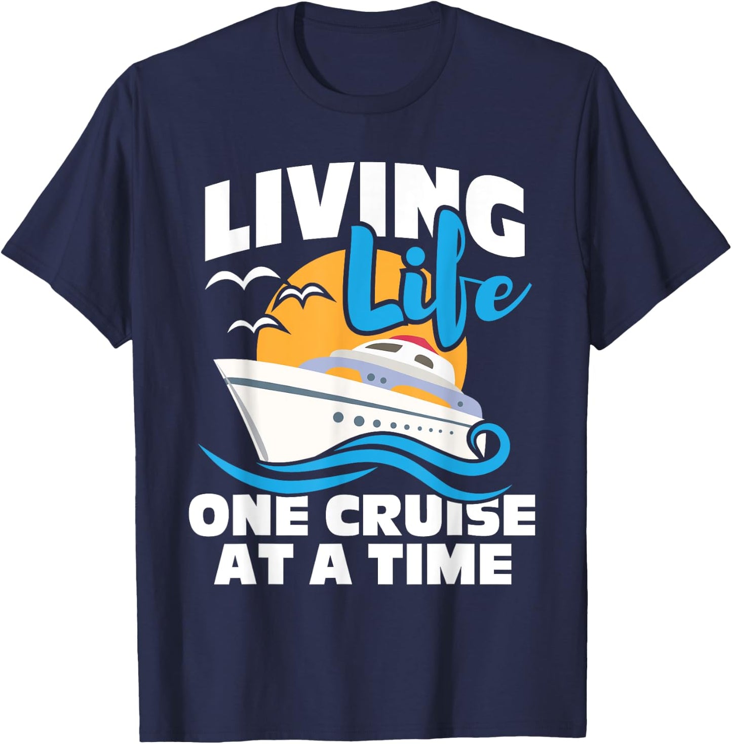 Living Life One Cruise at A Time - Cruising Lover Cruiser Small T-Shirt - T-Shirt | Navy