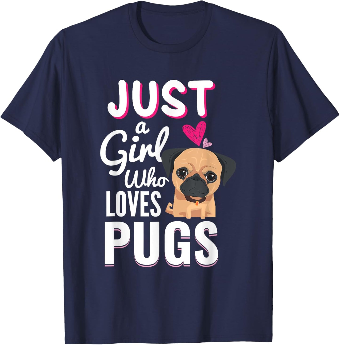 Just A Girl Who Loves Pugs Cute Dog Pet Lover Gift T-Shirt - T-Shirt | Navy