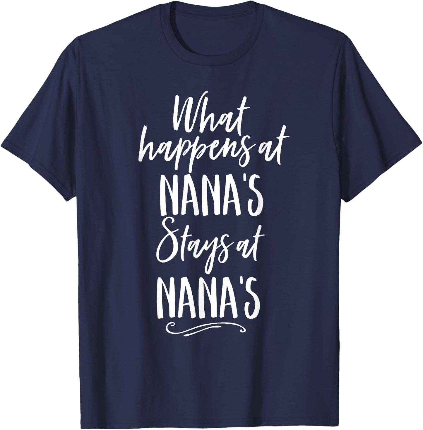 What Happens At Nanas Stays Grandparent Cute Shirt T-Shirt - T-Shirt | Navy