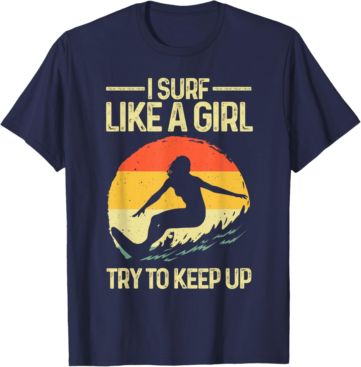 Funny Surf Like A Girl Surfer Design Retro Surfing T-Shirt - T-Shirt | Navy