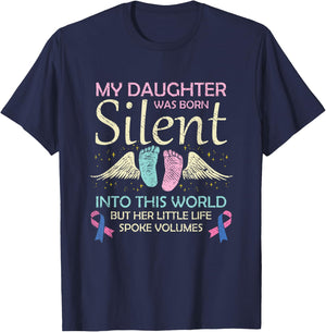 My Daughter Born Silent Infant Loss Awareness Miscarriage T-Shirt - T-Shirt | Navy