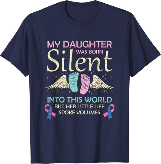 My Daughter Born Silent Infant Loss Awareness Miscarriage T-Shirt - T-Shirt | Navy
