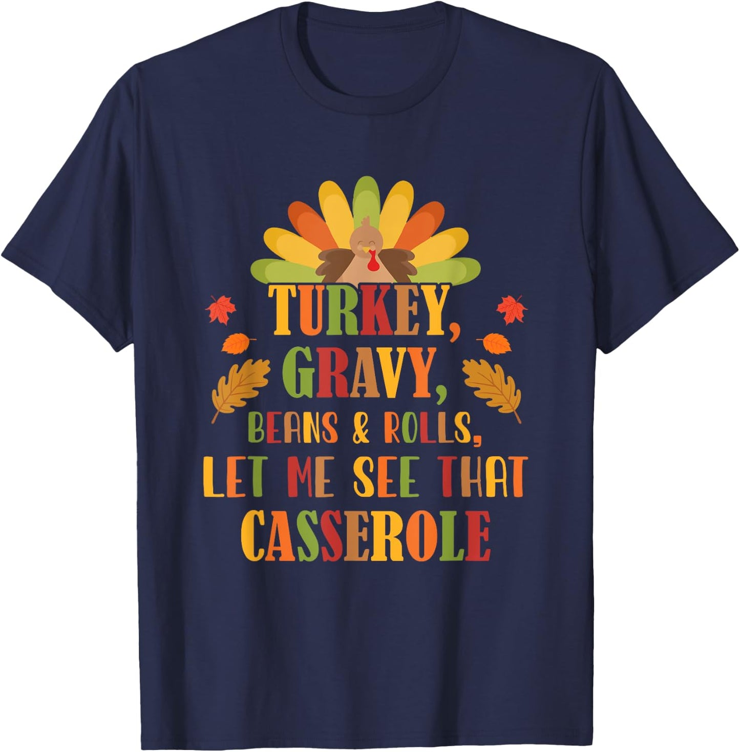 Turkey Gravy Beans And Rolls Let Me See That Casserole T-Shirt - T-Shirt | Navy