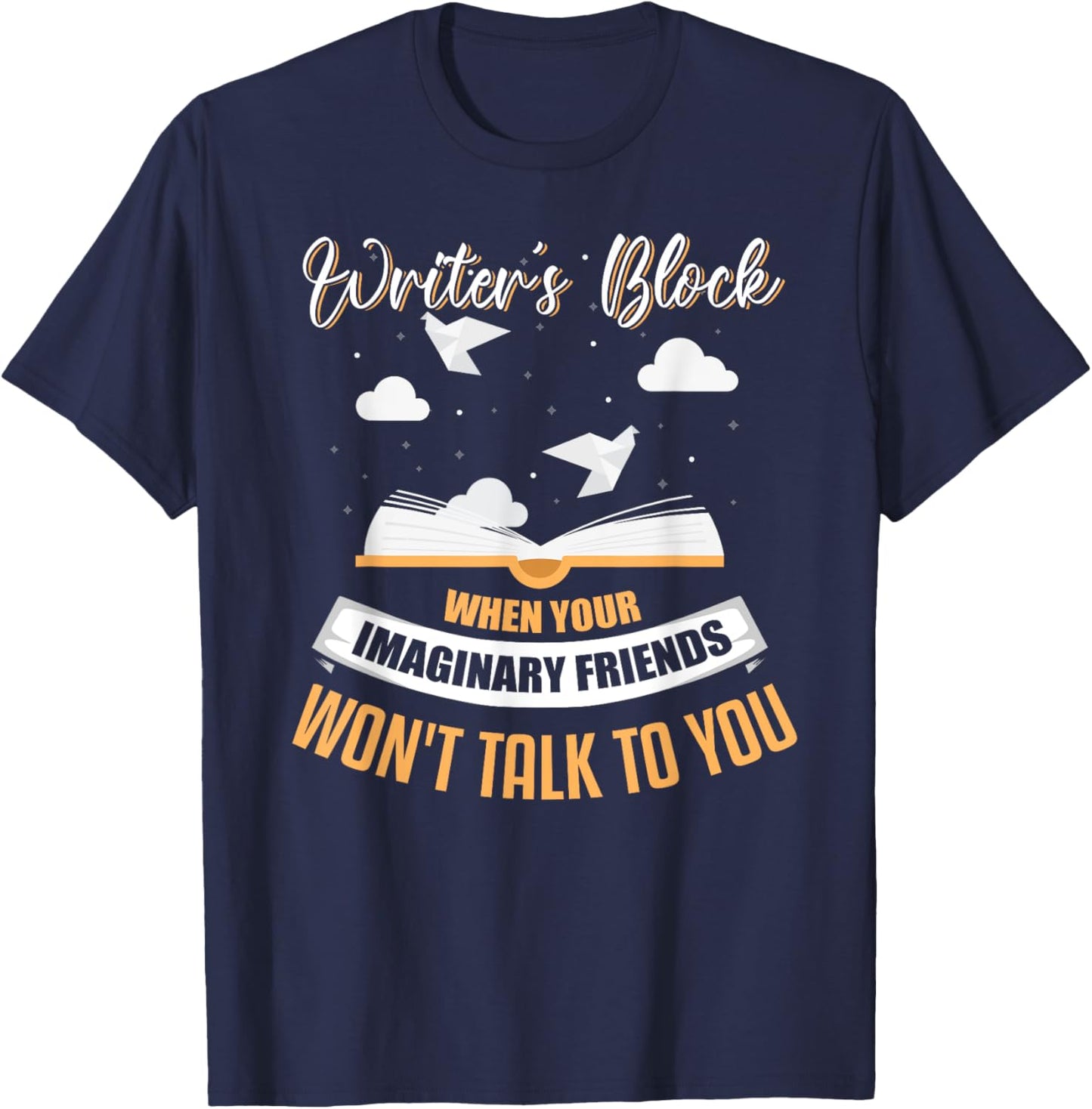 Writer's Block Shirt Funny Writer Shirt Humor Author Gift T-Shirt - T-Shirt | Navy