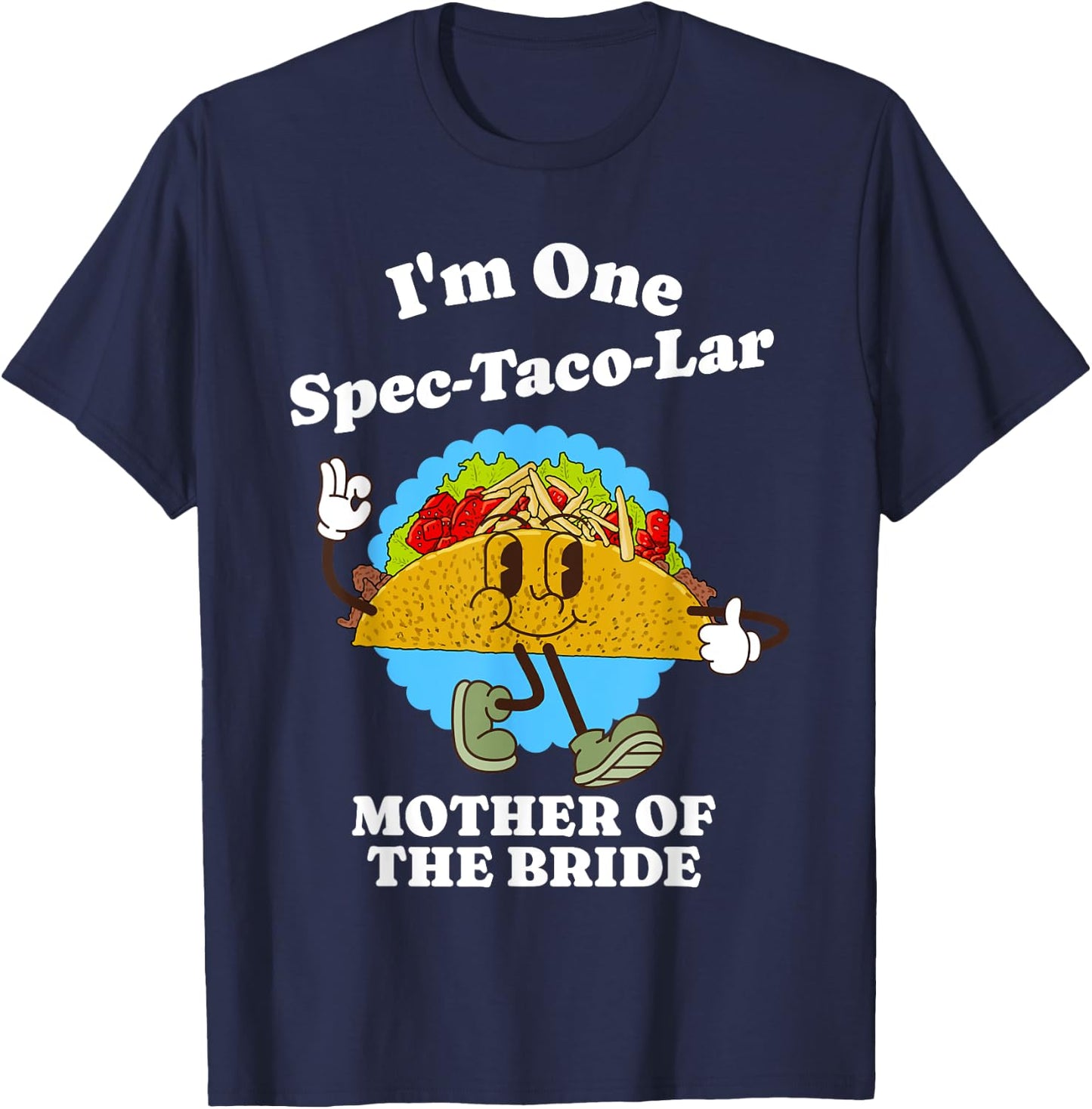 Mother of the Bride Funny Taco Wedding Party Mom Quote T-Shirt - T-Shirt | Navy