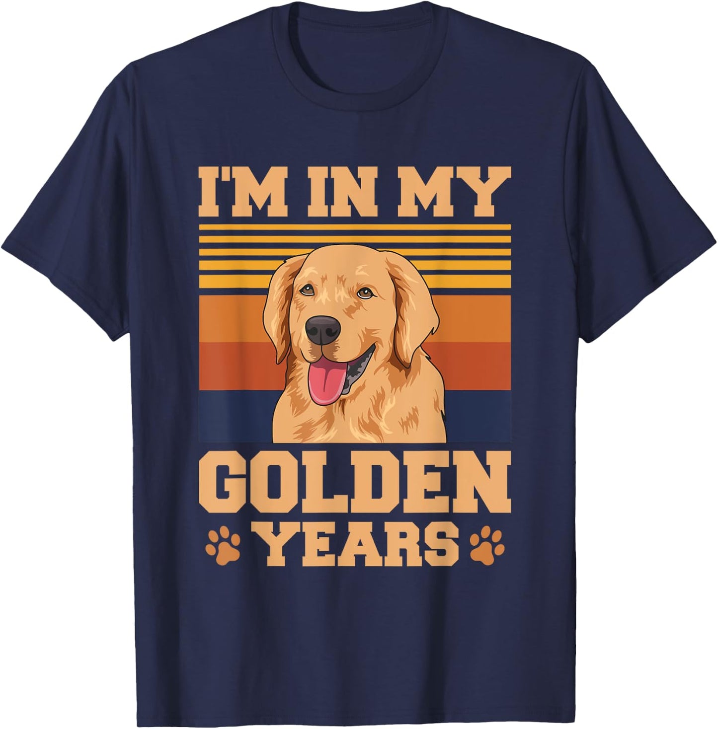 I'm in my golden years Quote for a Golden Owner T-Shirt - T-Shirt | Navy