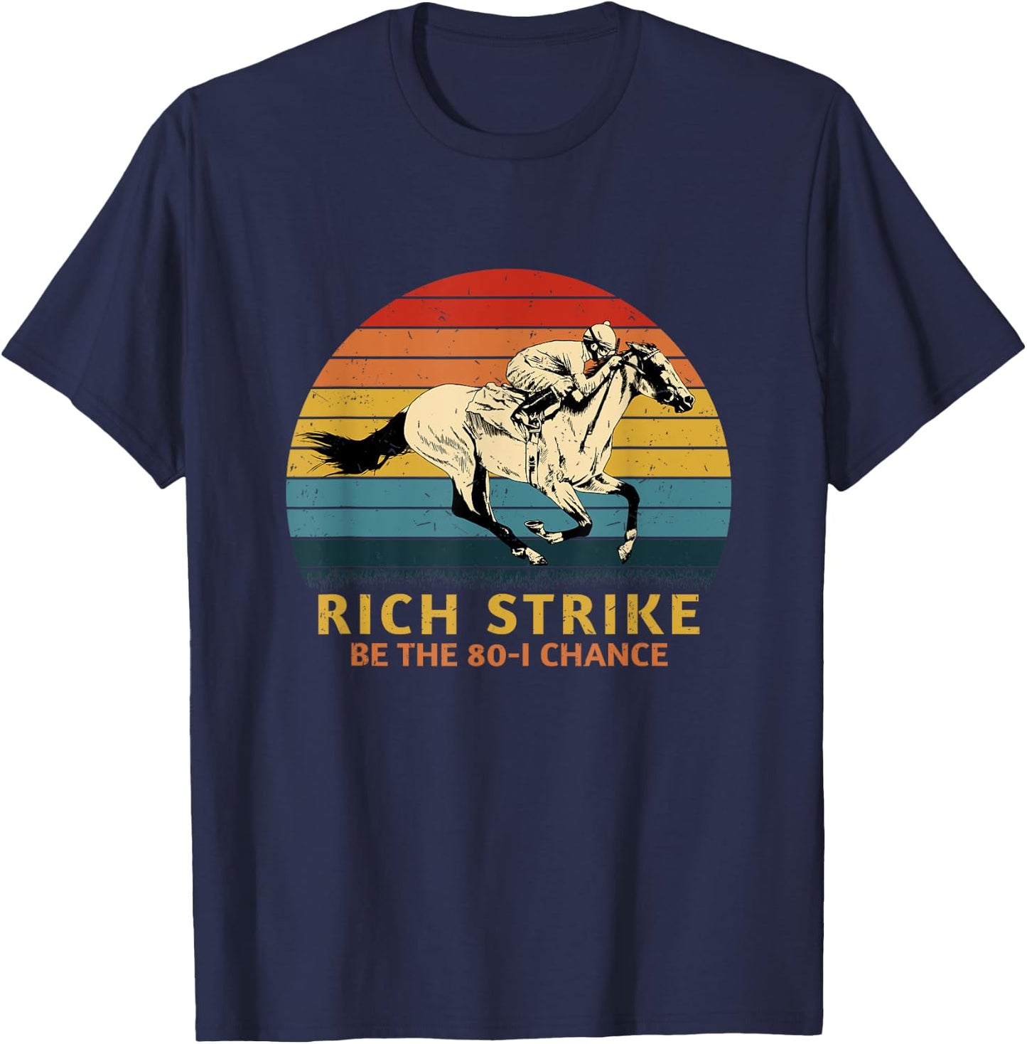 Horse Racing Rich Strike Be The 80-1 Chance, Derby Winner T-Shirt - T-Shirt | Navy