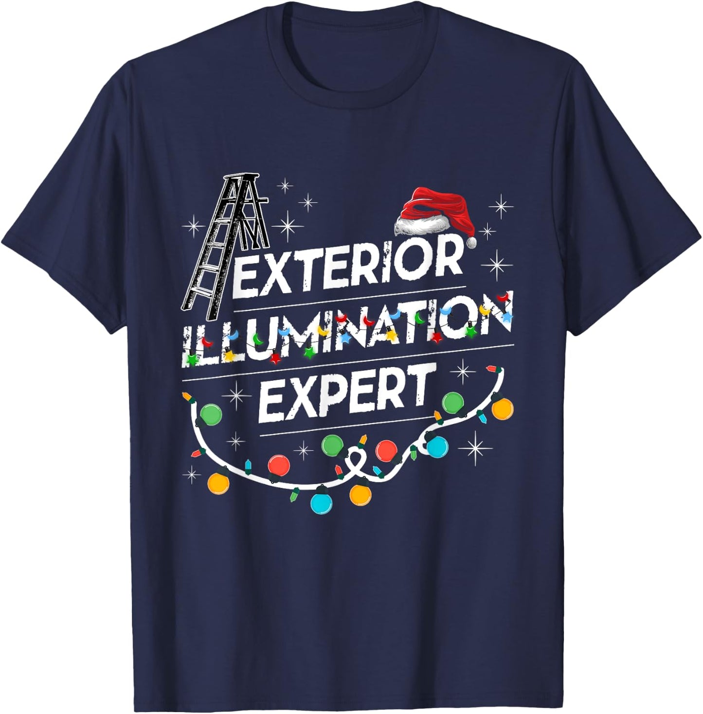 Exterior Illumination Expert Christmas Light Decorator T-Shirt - T-Shirt | Navy
