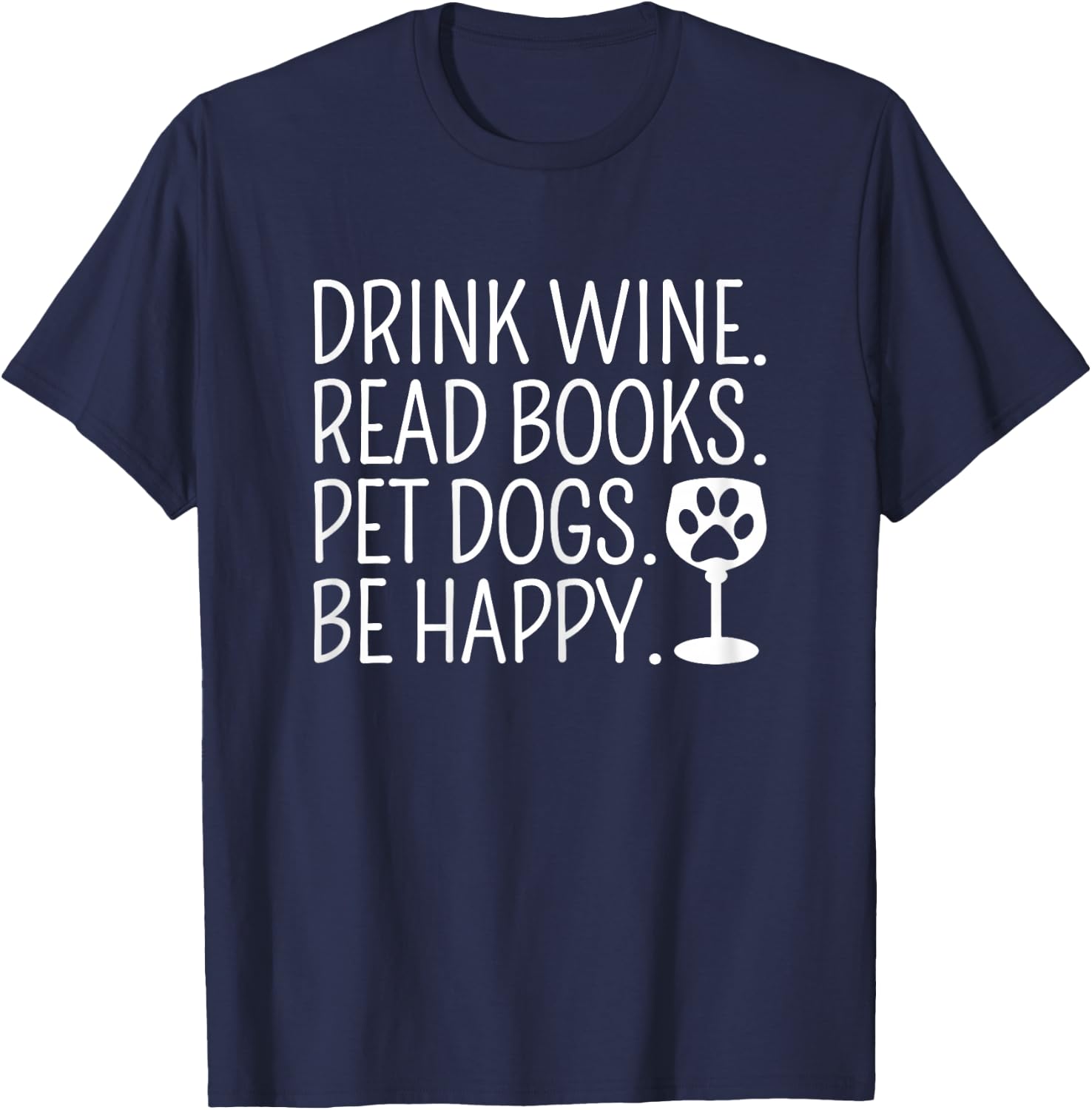 Drink Wine Read Books Pet Dogs Book Lover Funny Dog Mom T-Shirt - T-Shirt | Navy