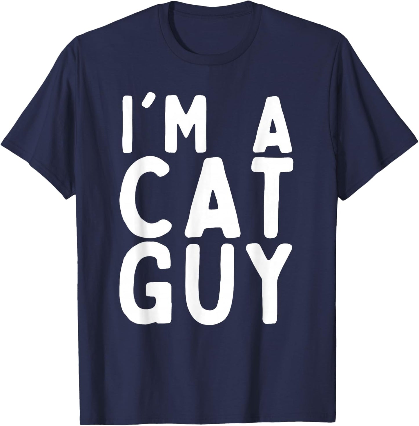 I'm a Cat Guy Funny Kitten Lover T-Shirt - T-Shirt | Navy